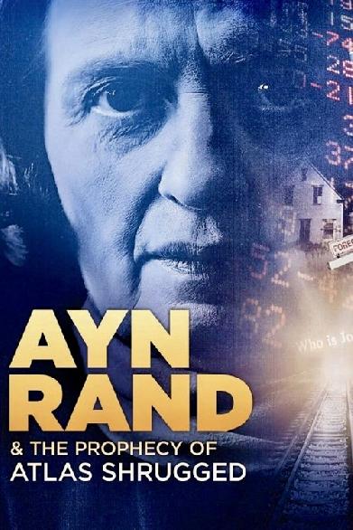 Ayn Rand & the Prophecy of Atlas Shrugged