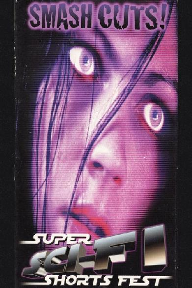 Smash Cuts! Super Sci-Fi Shorts Fest