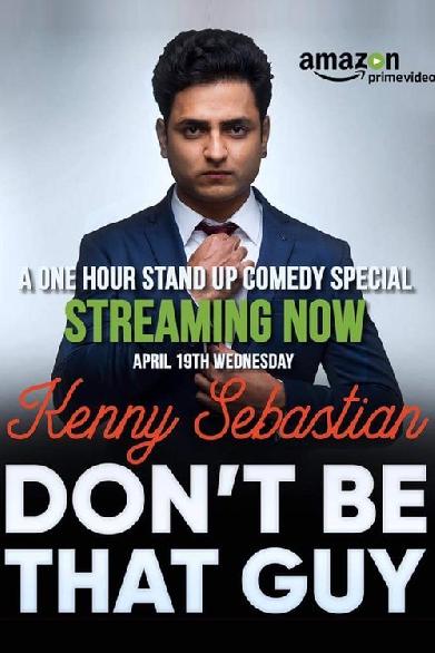 Kenny Sebastian : Don't Be That Guy