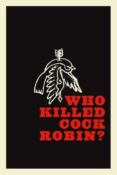 Who Killed Cock Robin?