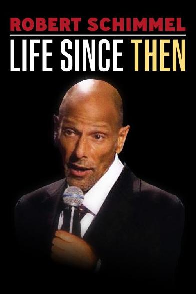 Robert Schimmel: Life Since Then