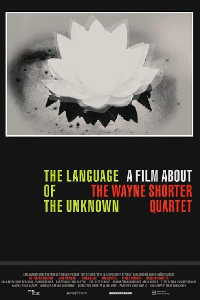 The Language of the Unknown: A Film About the Wayne Shorter Quartet
