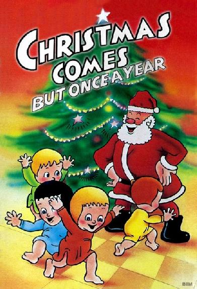 Christmas Comes But Once a Year