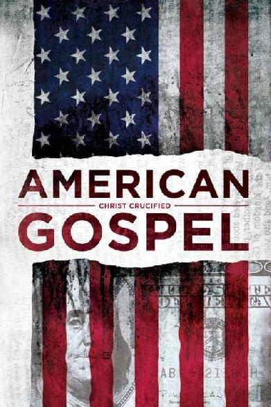 American Gospel: Christ Crucified