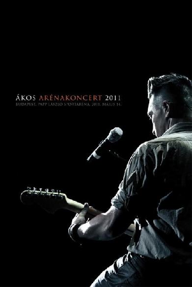Ákos: Arénakoncert 2011