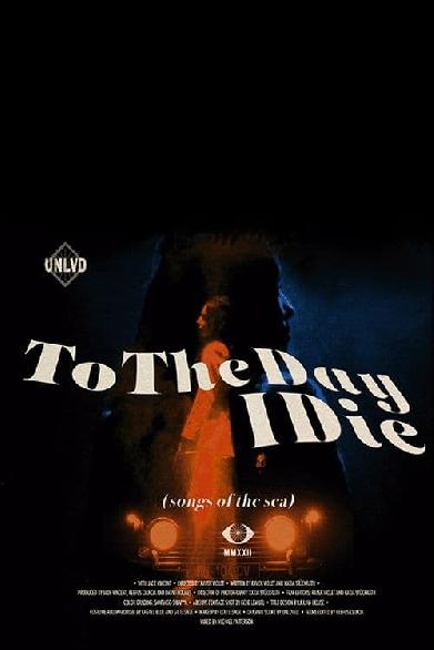 To the day I die (songs of the sea)