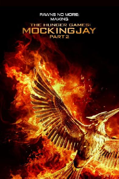 Pawns No More: The Making of The Hunger Games: Mockingjay Part 2