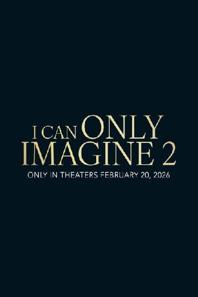 I Can Only Imagine 2