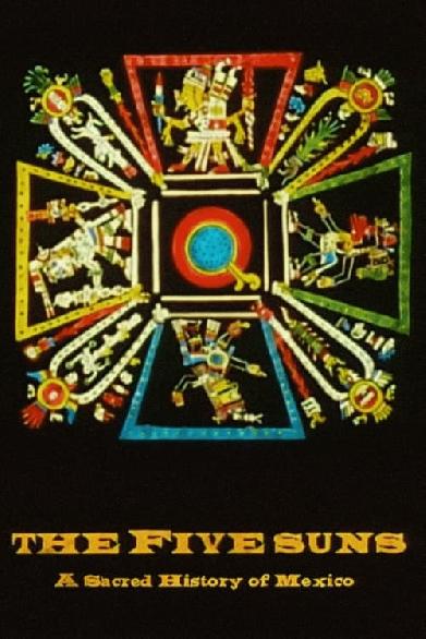 The Five Suns, A Sacred History of México