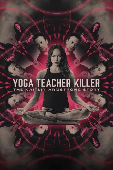 Yoga Teacher Killer: The Kaitlin Armstrong Story