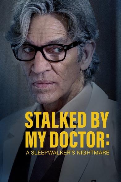 Stalked by My Doctor: A Sleepwalker's Nightmare