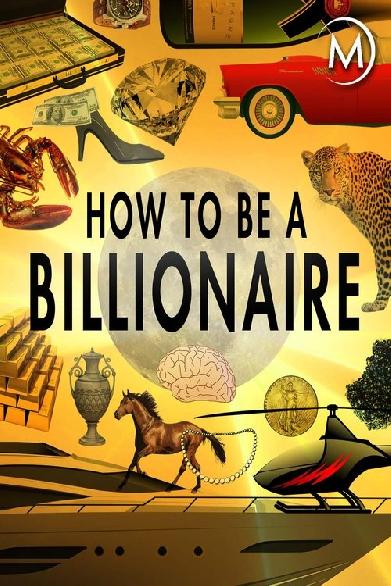 How to Be a Billionaire