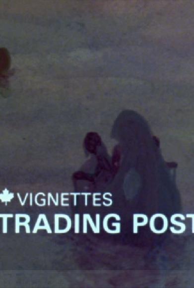 Canada Vignettes: Trading Post