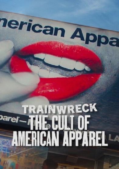 Trainwreck: Der American Apparel-Kult