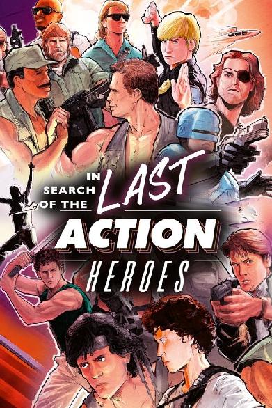 In Search of the Last Action Heroes