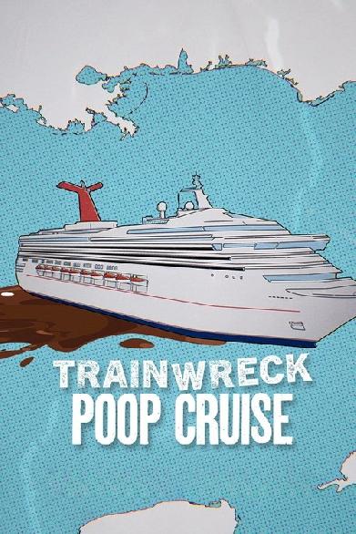 Trainwreck: Poop Cruise