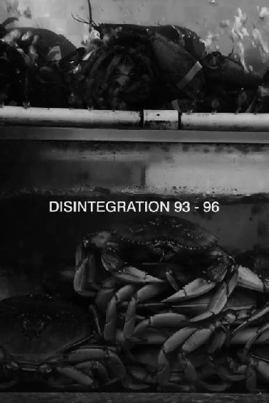 Disintegration 93-96