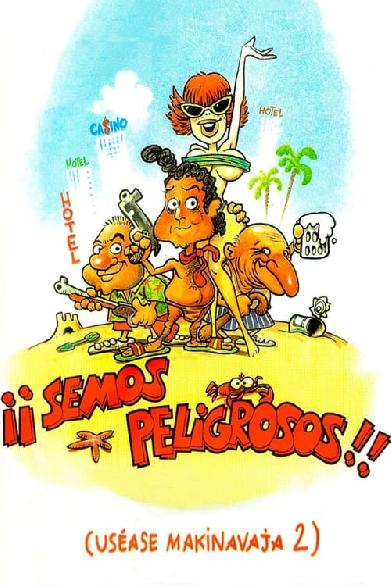 ¡Semos peligrosos! (Uséase Makinavaja 2)