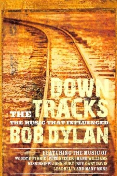 Down the Tracks: The Music That Influenced Bob Dylan