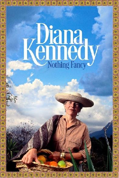 Diana Kennedy: Nothing Fancy