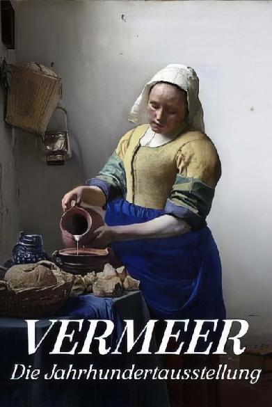 Vermeer: Die Jahrhundertausstellung