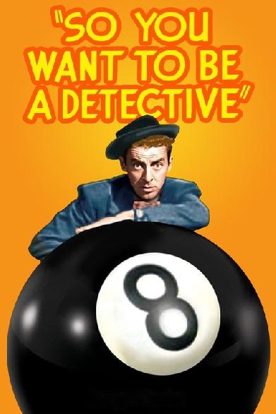 So You Want to Be a Detective