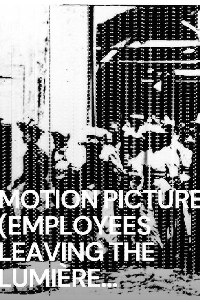 Motion Picture (La sortie des ouvriers de l'usine Lumière à Lyon)