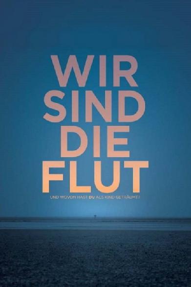 Wir sind die Flut