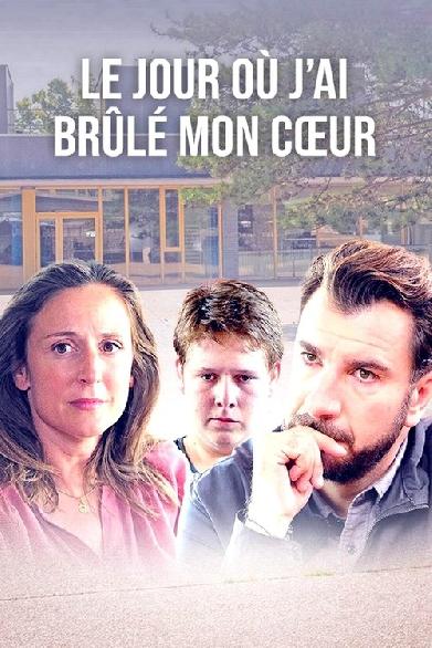 Le jour où j'ai brûlé mon coeur