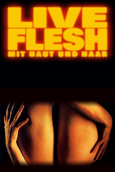 Live Flesh - Mit Haut und Haar