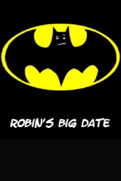 Robin's Big Date