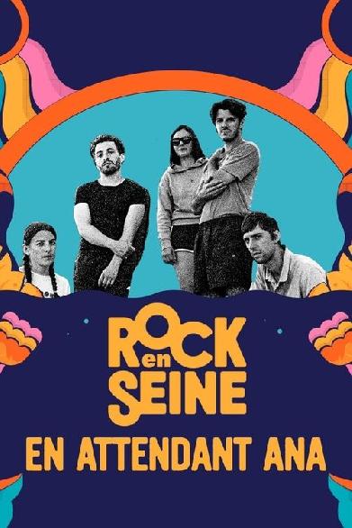 En attendant Ana - Rock en Seine 2023