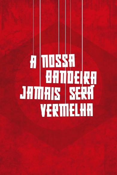 A Nossa Bandeira Jamais Será Vermelha